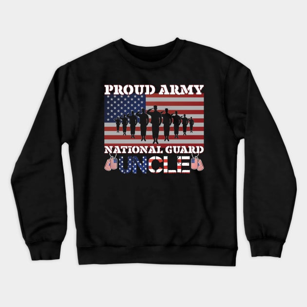 Proud Army National Guard Uncle Crewneck Sweatshirt by busines_night